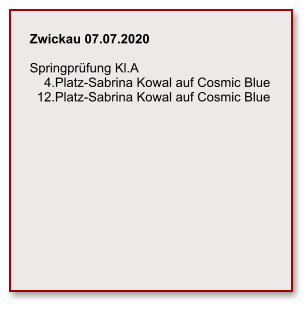 Zwickau 07.07.2020  Springprüfung Kl.A     4.Platz-Sabrina Kowal auf Cosmic Blue   12.Platz-Sabrina Kowal auf Cosmic Blue